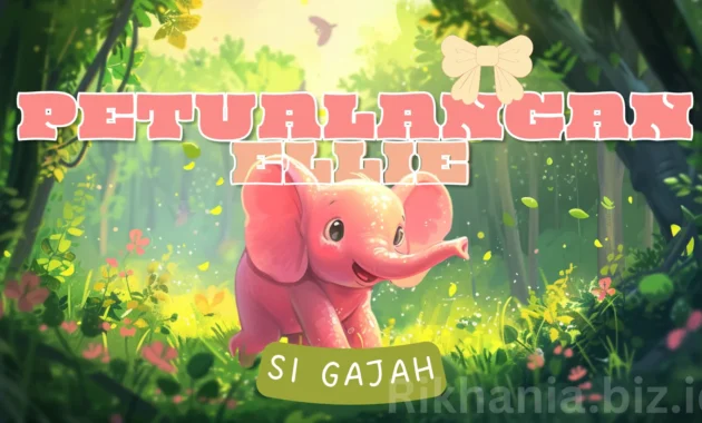 Cerita Animasi Anak Petualangan Ellie si Gajah Cerita Animasi Anak Petualangan Ellie si Gajah