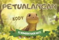Cerita Animasi Anak Petualangan Kody Si Komodo Baik Hati Cerita Animasi Anak Petualangan Kody Si Komodo Baik Hati
